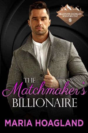 [Billionaire Bachelor Mountain Cove 02] • The Matchmaker's Billionaire (Billionaire Bachelor Mountain Cove)